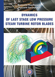 Romuald Rządkowski, Ryszard Szczepanik: „Dynamics of last stage low pressure steam turbine rotor blades”