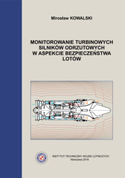 Mirosław Kowalski Monitorowanie turbinowych silników odrzutowych w aspekcie bezpieczeństwa lotów